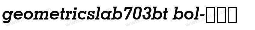 geometricslab703bt bol字体转换 geometricslab703bt bol字体转换